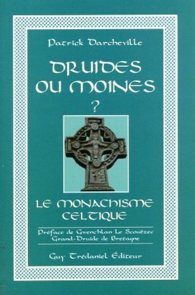 Darcheville, Patrick : Druides ou moines ? Le monachisme celtique