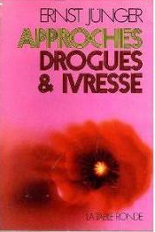 Jünger, Ernst : Approches - Drogues et ivresse