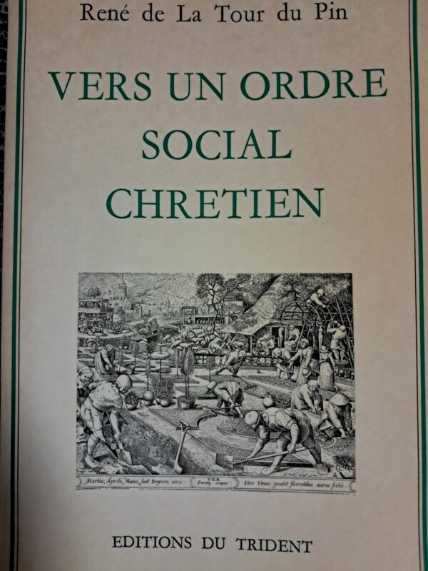 La Tour du Pin, René de : Vers un ordre social chrétien