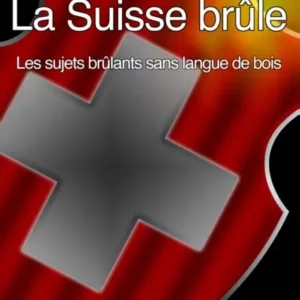 Windisch, Uli : La Suisse brûle