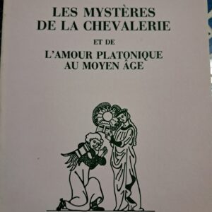 Aroux, Eugène : Les Mystères de la chevalerie et de l'amour platonique au Moyen Âge