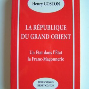 Coston, Henry : La République du Grand Orient