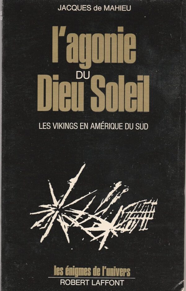 Mahieu, Jacques de : L’agonie du Dieu Soleil