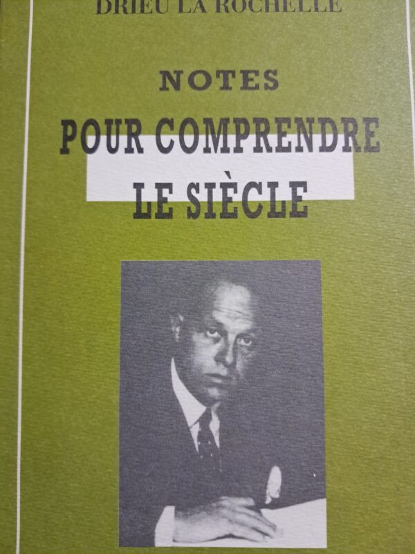 Drieu La Rochelle, Pierre : Notes pour comprendre le siècle