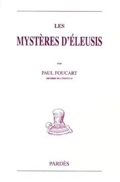 Foucart, Paul : Les Mystères d’Eleusis