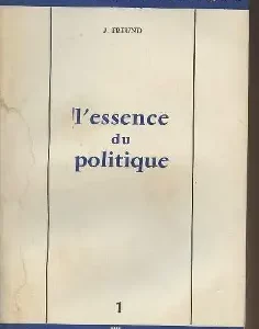 Freund, Julien : L'essence du politique