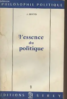 Freund, Julien : L'essence du politique