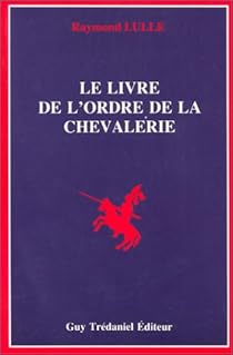 Lulle, Raymond : Le livre de l'Ordre de la Chevalerie