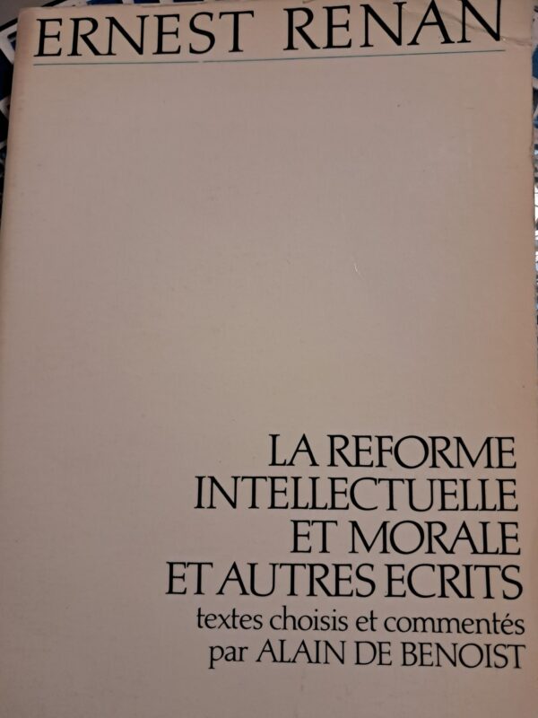 Renan, Ernest : La Réforme Intellectuelle et Morale et autres écrits