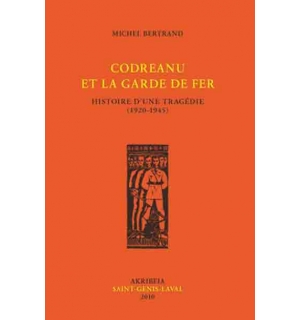 Bertrand, Michel    Codreanu et la Garde de Fer