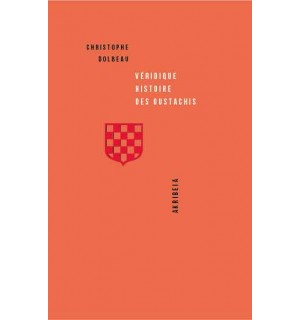Dolbeau, Christophe   Véridique histoire des Oustachis