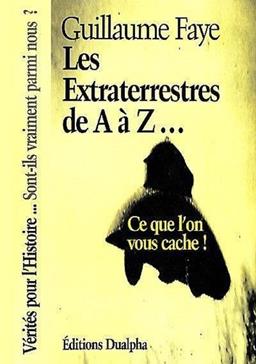 Faye, Guillaume  :  Les Extraterrestres de A à Z...