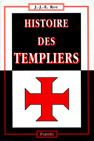 J.-J.-E.Roy          :    Histoire des Templiers