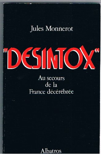 Monnerot, Jules    -   "Désintox"  - Au secours de la France décérébrée