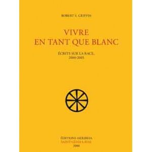 Robert S. Griffin   :                           Vivre en tant que Blanc