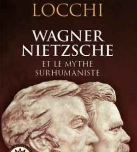 Giorgio Locchi - Wagner, Nietzsche et le mythe surhumaniste