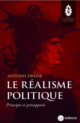 Antoine Dresse         -        Le Réalisme politique. Principes et présupposés